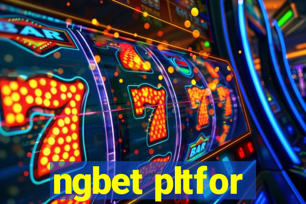 ngbet pltfor